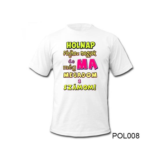 Holnap férjhez megyek…..feliratú póló